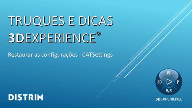 Truques e dicas 3dexperience_reset CATSettings